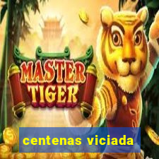 centenas viciada